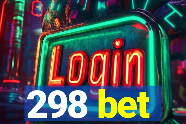 298 bet